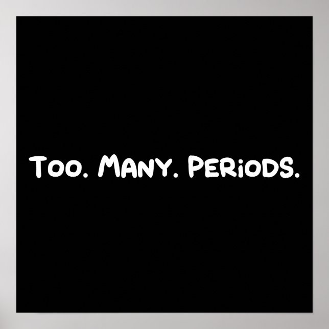 Pôster Too. Many. Periods. (Frente)
