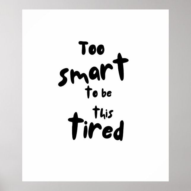 Poster Too Smart to be This Tired - Funny Sleep Deprivati (Frente)