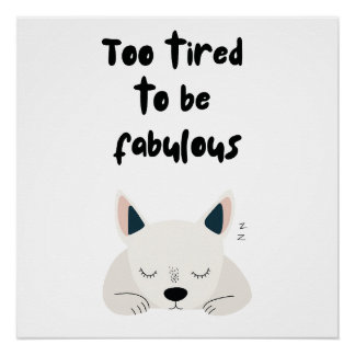 Pôster Too Tired To Be Fabulous Quote with Sleeping Dog