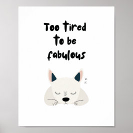 Poster Too Tired To Be Fabulous Quote with Sleeping Dog