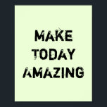 Pôster Torne O Hoje Incrível.<br><div class="desc">Única e moda. Faça uma declaração: comece a sonhar,  seja inspirado,  fique motivado. Há mais designs e itens correspondentes disponíveis na minha loja.</div>