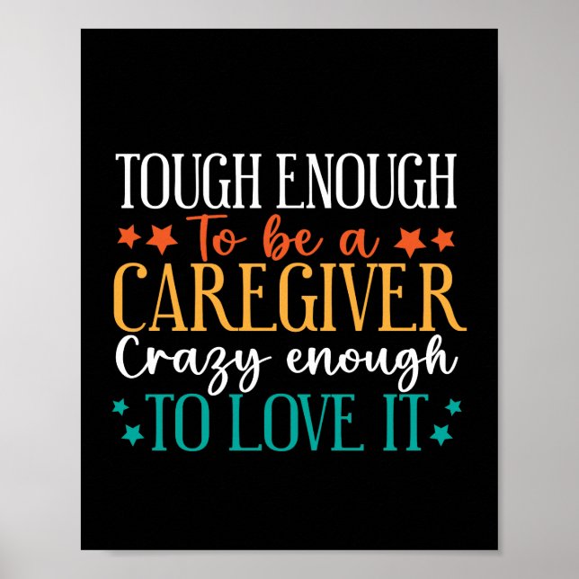 Poster Tough Enough To Be A Caregiver Crazy To Love It (Frente)