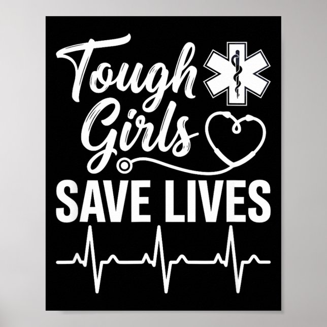 Poster Tough Girls Save Lives Ems Paramedic Emt Stethosco (Frente)