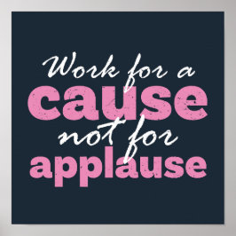 Poster Trabalhar Por Uma Causa Não Para Aplauder Inspiraç