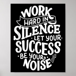 Poster Trabalhe Duro em Silêncio Deixe Seu Sucesso Motiva