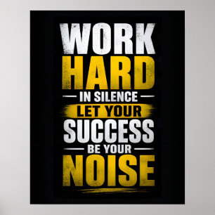 Poster Trabalhe Duro em Silêncio Deixe Seu Sucesso Ser Se