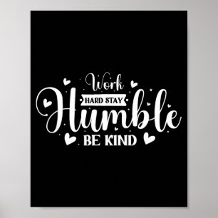 Poster Trabalhe Duro Seja Humilde Seja Gentil