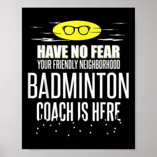Poster Treinador De Badminton Engraçado - Não Tenha Medo!
