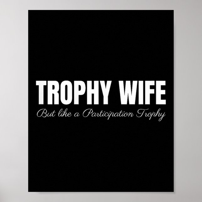 Poster Trophy Wife But Like A Participation Trophy Funny  (Frente)