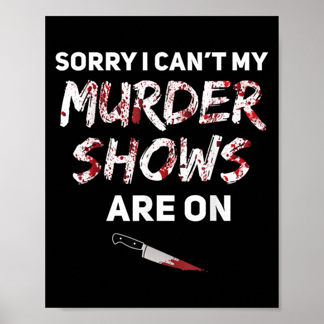 Poster True Crime Fan Sorry I Can't My Murder Shows Are O (Frente)