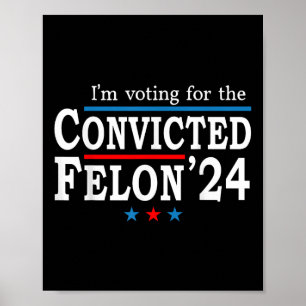 Poster Trump 2024 Condenado Felon, Eu Voto Condenado Fe