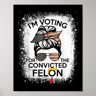 Poster Trump 2024 Condenado Felon, Eu Voto Condenado Fe