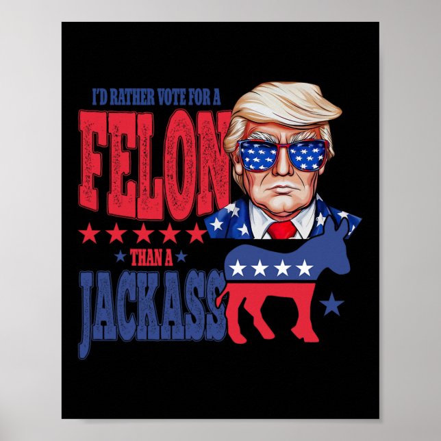 Poster Trump 2024 Eu Voto Preferencialmente Um Felon Que  (Frente)