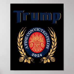 Poster Trump A Fine Convicted Felon 2024 Beer (nas costas