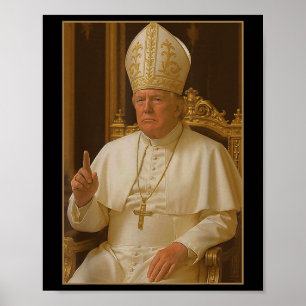 Poster Trump As Vaticanos Church Papa Trump Funny Vatican