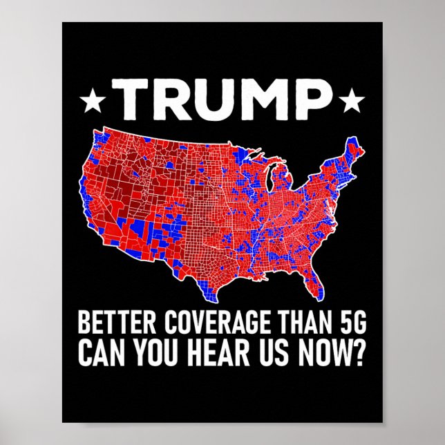 Poster Trump Better Coverage Than 5g Can You Hear Us Now  (Frente)