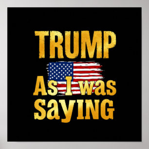 Poster Trump Como Eu Estava Dizendo: Engraçada Citação Po