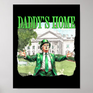 Poster Trump Daddys Home White House Dia de São Patrício 
