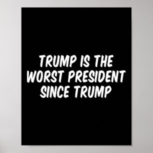 Poster Trump é o pior presidente desde Trump 3