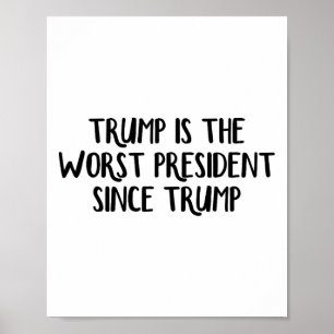 Poster Trump É o Pior Presidente Desde Trump _6