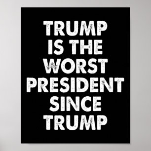 Poster Trump É o Pior Presidente Desde Trump Frase Engraç