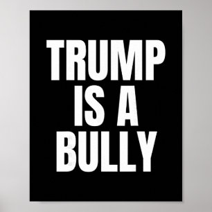 Poster Trump É Um Valentão Anti Trump