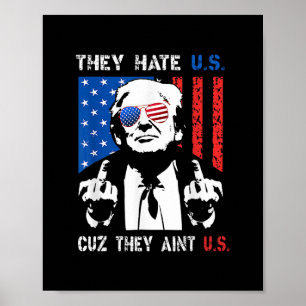 Poster Trump Eles Odeiam Nós Porque Eles Não São Nós Engr