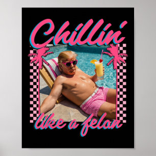 Poster Trump Engraçado Chillin Como Um Felon Trump 2024