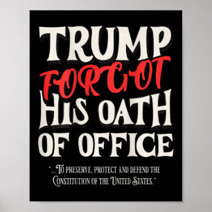 Poster Trump Esqueceu O Juramento Do Escritório Jurou Con