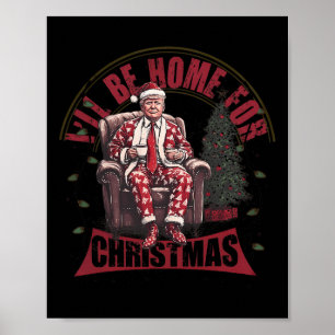 Poster Trump Eu Estarei Em Casa Para O Natal Humoroso Tru