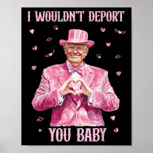 Poster Trump Eu Não O Deportaria Por