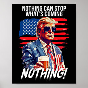 Poster Trump Nada Pode Parar O Que Está Por Vir Nada