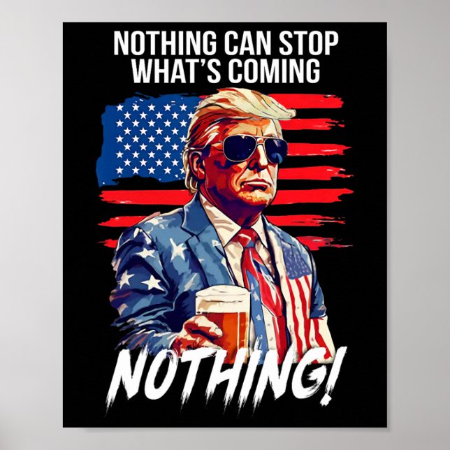Poster Trump Nothing Can Stop What's Coming Nothing  (Frente)