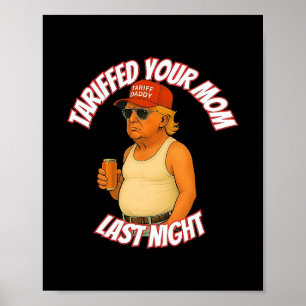 Poster Trump Tarifou Sua Mãe Ontem à Noite Tariff Daddy 