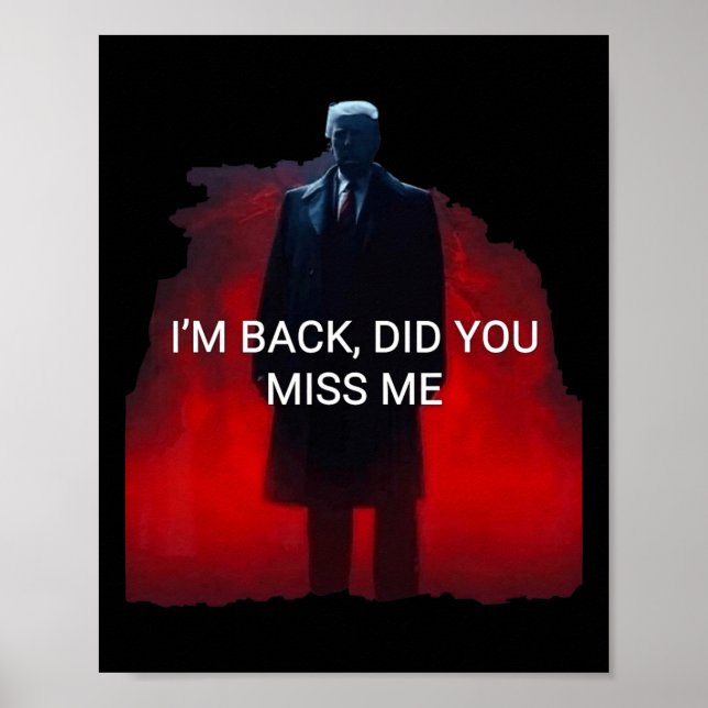 Poster Trump, voltei, você sentiu falta de mim? (Frente)