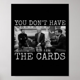 Poster Trump Zelensky Retro Você não tem o Fundo dos Cart