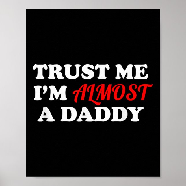 Poster Trust Me I'm Almost A Daddy Funny Father's Day Mem (Frente)