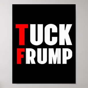 Poster Tuck Frump Funny Anti Trump 86 47 Trump 2024 Shirt
