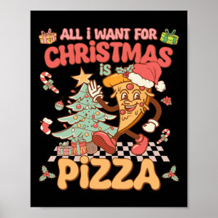 Poster Tudo O Que Quero É Pizza Engraçado Xmas Groov