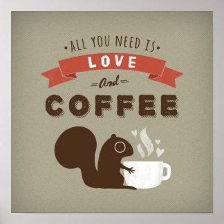 Pôster Tudo que você precisa é amor e café - esquilo
