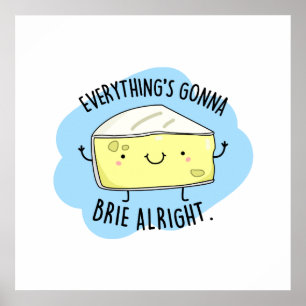 Poster Tudo vai Brie bem, cheijo engraçado.