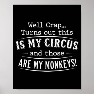 Poster Turns out this is my circus monkeys funny quote 
