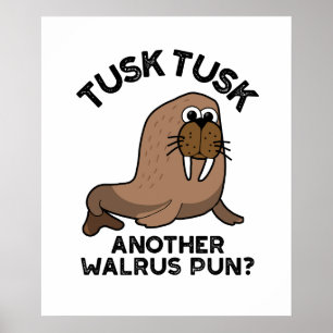Poster Tusk Tusk Outra Pun De Animais Engraçado Walrus Pu