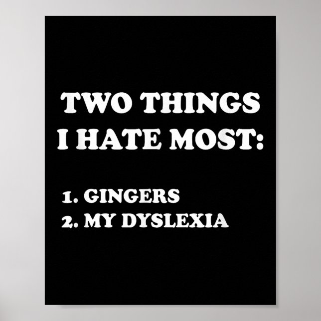Poster Two Things I Hate Most Gingers And My Dyslexia  (Frente)