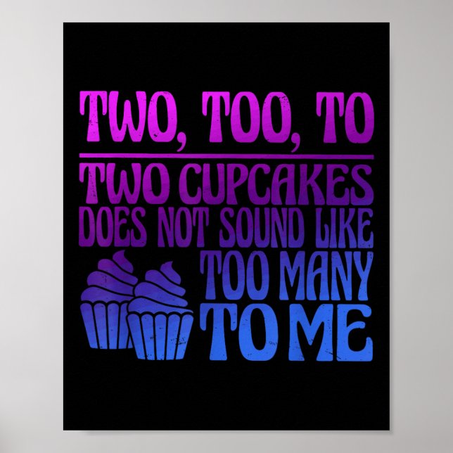 Poster Two, Too, To Two Cupcakes Does Not Sound Like Too  (Frente)