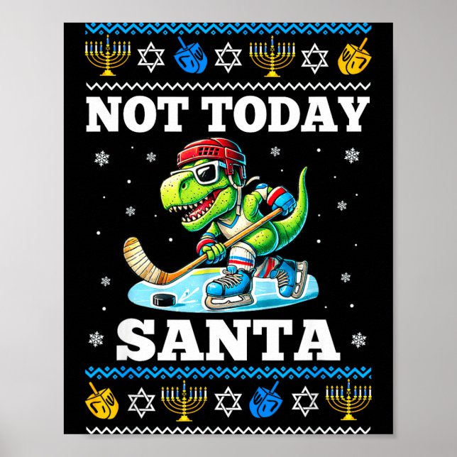 Poster Ugly Hanukkah Sweater Not Today Santa Dinosaur Hoc (Frente)