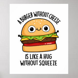 Poster Um Burger Sem Queijo Como Um Abraço Sem Apertar