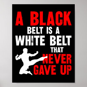 Poster Um Cinturão Negro É Um Cinturão Branco Que Nunca D