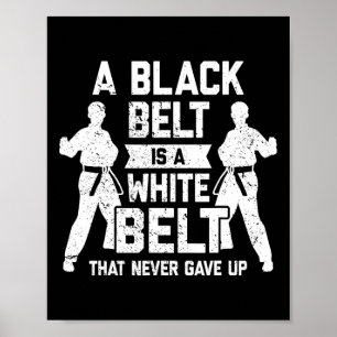 Poster Um Cinturão Negro É Um Cinturão Branco Que Nunca D