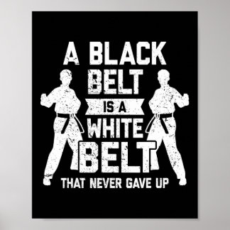 Poster Um Cinturão Negro É Um Cinturão Branco Que Nunca D